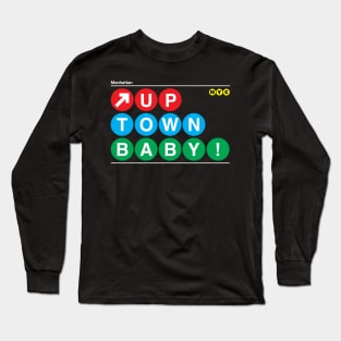 Uptown Baby! Long Sleeve T-Shirt